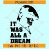 It Was All A Dream SVG