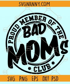 Proud Member of the Bad Moms Club SVG