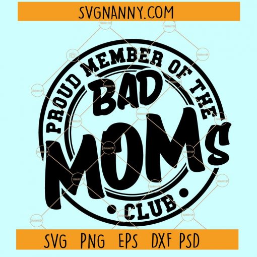 Proud Member of the Bad Moms Club SVG