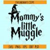 Mommy’s Little muggle SVG