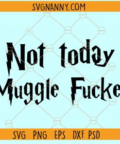 Not today muggle fucker SVG