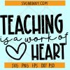 Teaching Is A Work Of Heart SVG