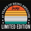 40th Birthday Svg, 40 years of being awesome SVG, limited edition SVG, June birthday SVG, fortieth birthday svg, forty and fabulous svg file