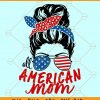 All American mom SVG, American Mom SVG Cut File for Cricut, Patriotic mom svg, Messy Bun svg