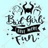 Bad Girls Have More Fun Svg, Maleficent svg, Evil queen svg, Squad Goals Svg, Disney Halloween Svg