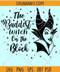 Baddest witch on the block svg, Maleficent svg file, Disney Halloween svg, Halloween witch svg, Halloween svg DOWNLOAD GUIDE: