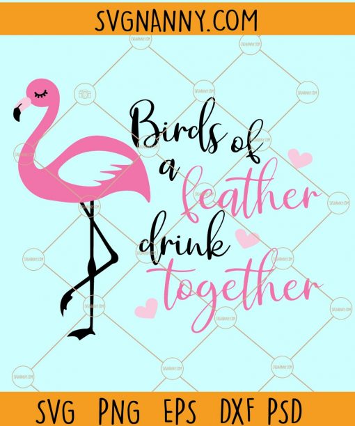 Birds of a feather drink together SVG, flamingo bachelorette svg, flamingo shirt SVG, besties svg, drinking shirt svg, bridesmaids SVG