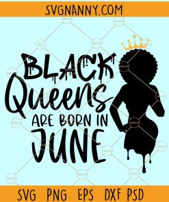 Black queens are born in June SVG, Queens are born in June SVG, Birthday SVG file, June girl svg, Queens are born svg, Birthday squad svg, born in June SVG, June girl SVG file