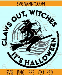 Claws out witches svg,  it’s Halloween SVG, Claws out witches SVG, Halloween svg, Halloween gift, Halloween shirt SVG, happy Halloween SVG, Halloween Cricut files