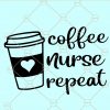 Coffee Nurse Repeat svg, Nurse Coffee svg, Nurse svg, Nurse shirt svg, Nursing svg, RN svg, lpn svg, nurse repeat svg files