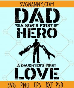 Dad a Daughter’s First Love and a Son’s First Hero SVG, Fathers Day SVG, Dad svg file, Dad gift SVG, Father’s Day File, Father’s Day Svg, Dad First Hero SVG, Dad First Love svg, Dad Life Svg