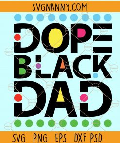 Dope black dad svg, Black lives matter svg, fathers day svg, gift for dad svg, black dad matter svg, black family svg file