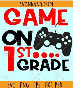 Game On 1st Grade Svg, First Grade Svg, 1st Grade Svg, Back to School Svg, First day of school svg, Boy School Shirt Svg, gamer 1st Grade Svg, 1st Grade shirt Svg file