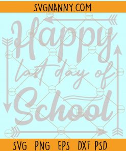 Happy Last Day Of School Svg, Teacher Summer Break Svg, Teacher Last Day Shirt SVG, Teacher Svg, Summer Break svg, Graduation Day Svg, Last Day of School Svg, Teacher Appreciation svg, Teacher Summer break svg, School Svg file