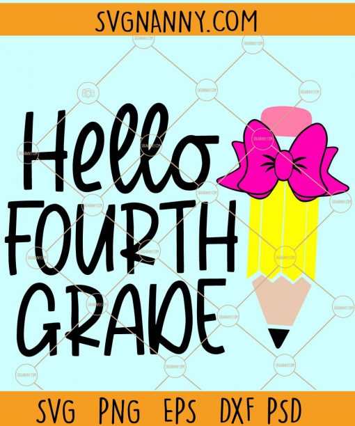 Hello 4th Grade Svg, 4th Grade Svg, Back To School Svg, pencil Svg, 4th grade girl SVG, school shirt svg, 4th grade SVG files, Trending SVG files