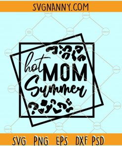 Hot Mom Summer SVG, Hot Girl Summer Svg,  Summertime svg file, Hot Mom svg, summer shirt svg, girls summer svg files