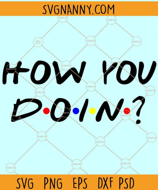 How You Doin svg, Friends Front SVG, Friends svg, How you doin svg, Friends show svg, How You Doin Friends Inspired svg file