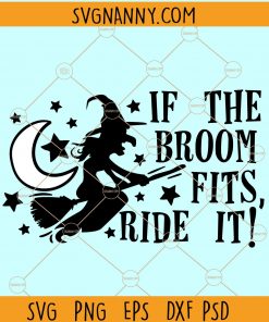 If the Broom Fits Ride it Svg, Halloween Svg, Witch Broom Svg, Funny Halloween Svg files, Halloween Files