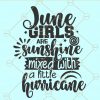 June girls are sunshine mixed with a little hurricane SVG, Queens are born in June SVG, Birthday SVG file, Women born in June svg, Birthday squad svg, birthday crown svg, Leo queen svg, birthday shirt svgfiles