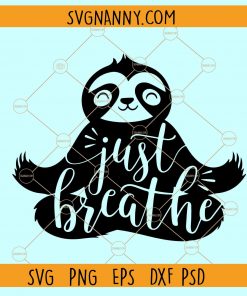 Just breathe sloth SVG, sloth yoga svg, Yoga Sloth Svg, Just Breathe yoga Svg