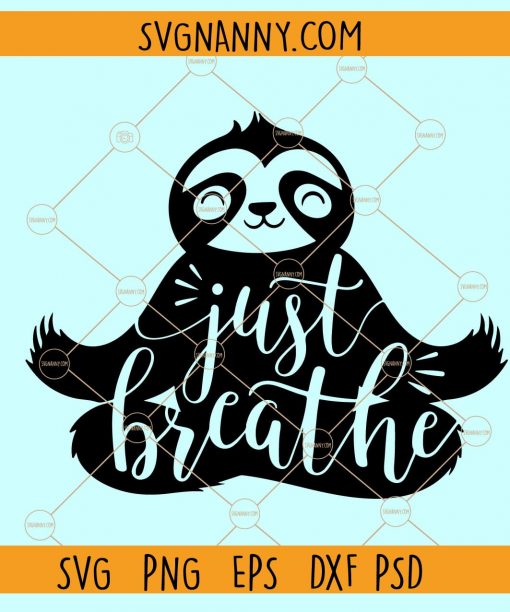 Just breathe sloth SVG, sloth yoga svg, Yoga Sloth Svg, Just Breathe yoga Svg