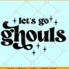 Let’s Go Ghouls SVG, Halloween SVG file, retro Halloween svg, girls Halloween svg