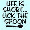 Life is short lick the spoon svg, Kitchen quotes svg, Kitchen towel svg, Kitchen svg, Kitchen décor svg, Life is short lick the spoon svg file