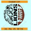 Lions football svg, school spirit svg, football svg file, mascot svg file, football mom svg, Go Lions svg