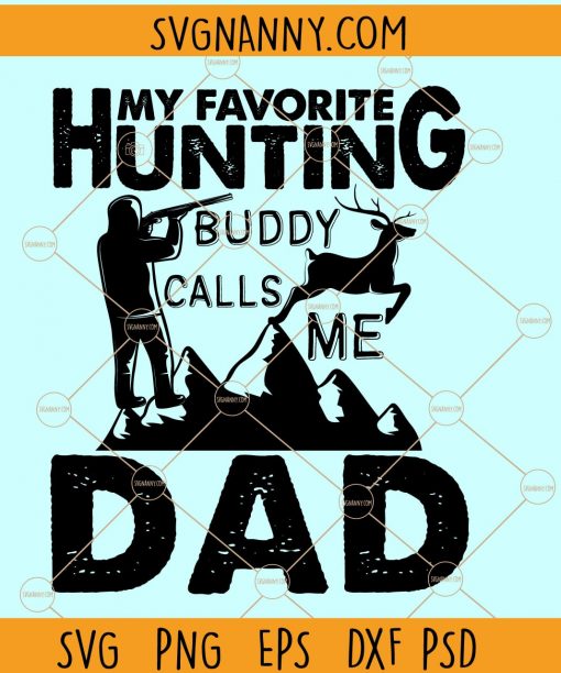 My favorite hunting buddy calls me dad svg, Hunting Dad svg, Fathers day svg, father son svg, Hunting Gift svg, dad shirt svg, hunting buddy svg file