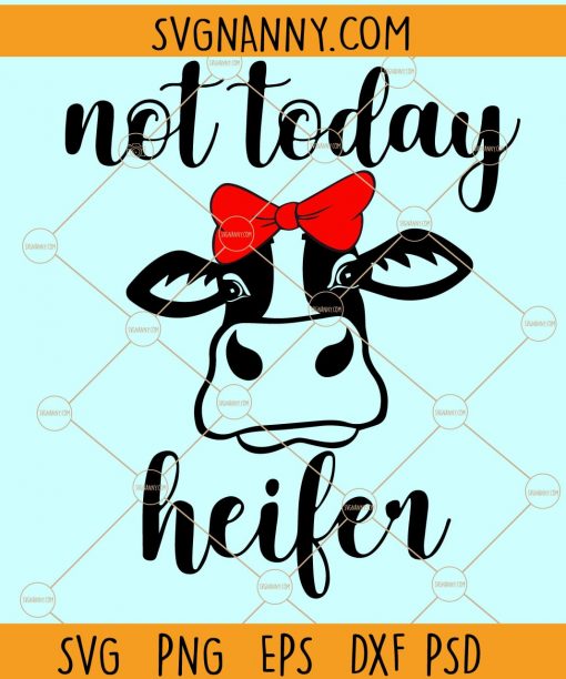 Not Today Heifer Svg, Not Today svg,  Heifer Cow SVG, Bandana Heifer Cow Svg, Heifer Cow Svg, heifer svg, heifer please svg file