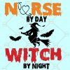 Nurse by day Witch by Night SVG file, Nurse by Day SVG, Nurse Halloween svg file, Nurse Halloween svg, Halloween shirt svg, Nurse svg file, Nurse Halloween shirt svg, Halloween Nurse Svg