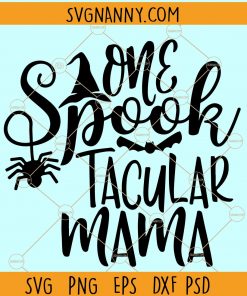 One Spook Tacular Mama Svg, Halloween mom SVG, Spooky Halloween SVG, Spooky Svg, Witch mom svg, Halloween Svg file