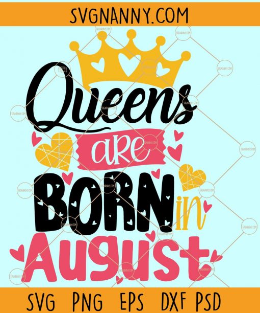 Queens are born in August SVG, August birthday svg, August queen svg, Birthday SVG file, August girl svg, Virgo queen svg, birthday shirt svg file