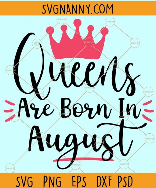 Queens are born in August SVG, August birthday svg, August queen svg, Birthday SVG file, August girl svg, Leo queen svg, Virgo queen svg, birthday shirt svg files