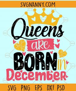 Queens are born in December Svg, Birthday Svg file for cricut, Birthday girl svg, Born in December svg, Birthday Queen Svg, Birthday Shirt svg, birthday crown svg, Queens are born svg, Women born in December svg, birthday month svg files