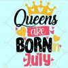 Queens are born in July SVG, Birthday SVG file, July girl svg, Queens are born svg, Birthday squad svg filesQueens are born in July SVG, Birthday SVG file, July girl svg, Queens are born svg, Birthday squad svg files