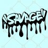 Savage Dripping Svg, savage woman svg, Black Woman Svg, Black History Svg, Savage svg, Savage Glamour svg, Savage word phrase svg, Savage Dripping svg files