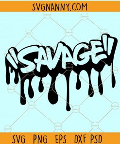 Savage Dripping Svg, savage woman svg, Black Woman Svg, Black History Svg, Savage svg, Savage Glamour svg, Savage word phrase svg, Savage Dripping svg files