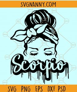 Scorpio queen SVG, Dripping horoscope SVG, Scorpio messy bun svg, Zodiac Sign svg file, Horoscope SVG, Astrology svg, Astrology svg files
