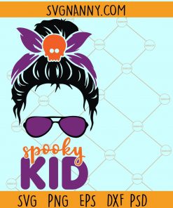 Spooky kid svg, messy bun spooky kid svg, Halloween svtg, Spooky kid Life svg, Halloween messy bun svg, Messy Bun Halloween svg Files