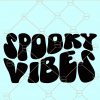 Spooky Vibes svg, Retro Spooky Vibes svg, Spooky svg, Halloween svg, Retro Halloween svg, October Halloween svg, Ghost svg, Spooky Vibes svg