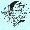 Stay wild moon svg, moon child svg, floral moon svg file, Boho svg files, Crescent moon svg, Moon Floral SVG, Celestial Moon svg files