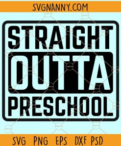 Straight Outta Preschool SVG, Preschool Svg, Back To School Svg, 1st day of school svg files, pre-kindergarten svg, school shirt svg files