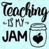 Teaching is my Jam SVG, Teaching SVG files, Teaching shirt svg, teacher SVG file,  Teacher Life Svg, Teaching is My Jam svg file