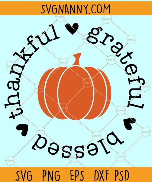 Thankful Grateful Blessed Svg, Thanksgiving Svg, Pumpkin Svg, Thanksgiving pumpkin Svg, Buffalo Plaid Svg, Fall Svg, Pumpkin Svg, Thankful Grateful Blessed
