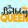 The Birthday Queen Svg, Birthday Svg file, queen of the birthday svg, birthday girl svg, its my birthday svg, birthday queen svg, Queen friends front svg