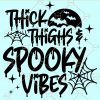 Thick Thighs SVG, Spooky Vibes SVG, Halloween SVG, Workout SVG, Happy Halloween SVG, Halloween Shirt SVG, Halloween Quotes Svg files, Halloween Shirt svg, Funny Halloween svg, Spooky Shirt Svg files