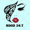 Thou shall not try me SVG, Mood SVG, don’t try me SVG, Mood 24 7 SVG, mood shirt SVG, mom svg files