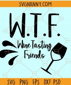 WTF Wine Tasting Friends Svg, Best Friends Svg, Friends Svg, bbf Svg file, Best Friend Svg , Besties Svg, Friend Svg, Friendship Svg file