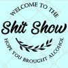 Welcome To The Shit Show Svg, Welcome Sign Svg, Door Hanger Svg, Round Wood Sign Svg, Welcome To The Shit show Svg, alcohol drinking svg file